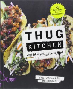 Thug Kitchen - The Official Cookbook - Eat Like You Give a F*ck